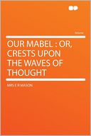 Our Mabel: Or, Crests Upon the Waves of Thought