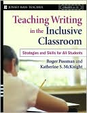 Teaching Writing in the Inclusive Classroom: Strategies and Skills for All Students, Grades 6 - 12