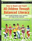 How to Reach and Teach All Children Through Balanced Literacy: User-Friendly Strategies, Tools, Activities, and Ready-to-Use Materials; Grades 3-8