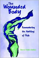 The Wounded Body: Remembering the Markings of Flesh