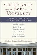 Christianity and the Soul of the University: Faith as a Foundation for Intellectual Community