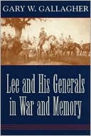 Lee and His Generals in War and Memory