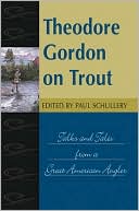 Theodore Gordon on Trout: Talks and Tales from a Great American Angler