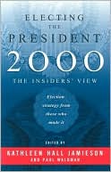 Electing the President, 2000: The Insiders' View