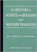History of Science and Religion in the Western Tradition: An Encyclopedia