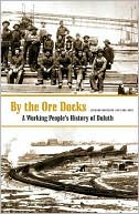 By the Ore Docks: A Working People's History of Duluth