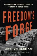 Freedom's Forge: How American Business Produced Victory in World War II