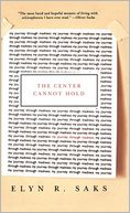 The Center Cannot Hold: My Journey Through Madness