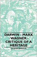 Darwin - Marx - Wagner - Critique Of A Heritage