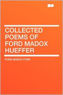 Collected Poems of Ford Madox Hueffer