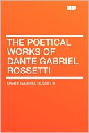 The Poetical Works of Dante Gabriel Rossetti
