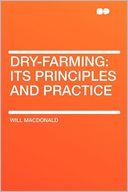 Dry-farming: Its Principles and Practice