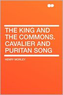 The King and the Commons. Cavalier and Puritan Song