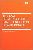 The Law Relating to the Land Tenures of Lower Bengal