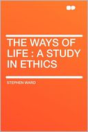 The Ways of Life: a Study in Ethics