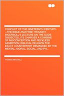 Conflict of the Nineteenth Century---The Bible and Free Thought; Ingersoll's Lecture on the Gods Dissected, Its Charges a Combine of Misconception and Reckless Assertion; Biblical Religion the Exact Counterpart Demanded by the Mental, Moral, Social, and P