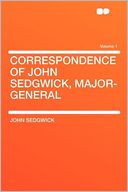 Correspondence of John Sedgwick, Major-General Volume 1