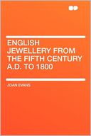 English Jewellery From the Fifth Century A.D. to 1800