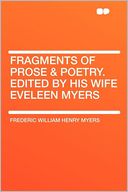 Fragments of Prose & Poetry. Edited by His Wife Eveleen Myers