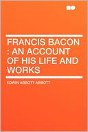 Francis Bacon: an Account of His Life and Works