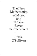 The New Mathematics Of Music And 12 Tone Raven Temperament