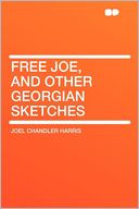 Free Joe, and Other Georgian Sketches
