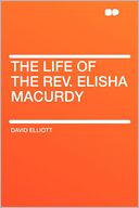 The Life of the Rev. Elisha Macurdy
