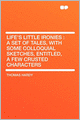 Life's Little Ironies: a Set of Tales, With Some Colloquial Sketches, Entitled, a Few Crusted Characters