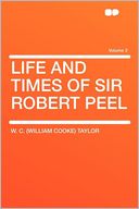 Life and Times of Sir Robert Peel Volume 2