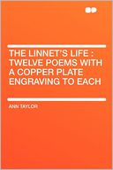 The Linnet's Life: Twelve Poems With a Copper Plate Engraving to Each
