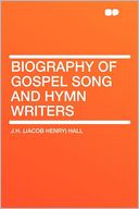download Biography of Gospel Song and Hymn Writers book