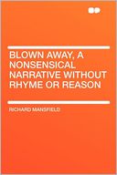 Blown Away, a Nonsensical Narrative Without Rhyme or Reason