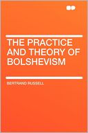 The Practice and Theory of Bolshevism