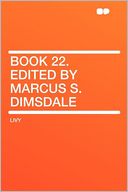 Book 22. Edited by Marcus S. Dimsdale