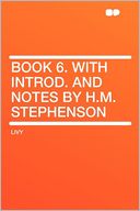 Book 6. With Introd. and Notes by H.M. Stephenson