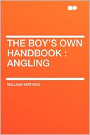 The Boy's Own Handbook: Angling