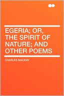 Egeria; Or, the Spirit of Nature; and Other Poems