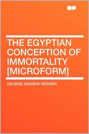 download The Egyptian Conception of Immortality [microform] book