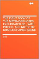 The Eight Book of the Metamorphoses. Expurgated Ed., With Introd. and Notes by Charles Haines Keene