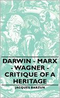 Darwin - Marx - Wagner - Critique Of A Heritage