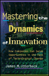 Mastering the Dynamics of Innovation: How Companies Can Seize Opportunities in the Face of Technological Change