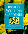 Rodale's Weekend Gardener: Create a Low-Maintenance Landscape to Enjoy Year-Round