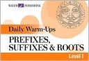 Daily Warm-Ups: Prefixes, Suffixes, and Roots Level I