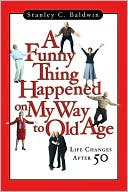 download Funny Thing Happened on My Way to Old Age : Life Changes after 50 book