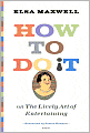 How to Do It or the Lively Art of Entertaining