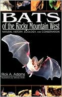 Bats of the Rocky Mountain West: Natural History,Ecology, and Conservation
