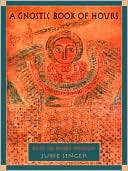 A Gnostic Book of Hours: Keys to Inner Wisdom