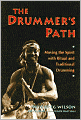 The Drummer's Path: Moving the Spirit with Traditional Drumming in Performance & Invocation