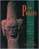 The Phallus: Sacred Symbol of Male Creative Power