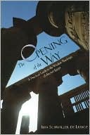 The Opening of the Way: A Practiful Guide to the Wisdom Teachings of Ancient Egypt